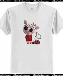 Original Be Cool Piggy Ladybug T-Shirt