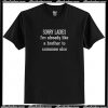 Sorry Ladies I'm Already Like T Shirt