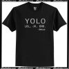 Yolo lol jk brb Jesus T-Shirt