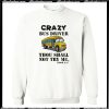 crazy bus drive thou shall not try me sweatshirt