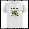 crazy bus drive thou shall not try me t-shirt