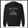 draco malfoy is my boyfriend sweatshirt