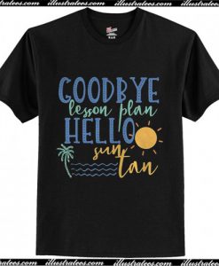 goodbye lesson plan hello sun tan t shirt