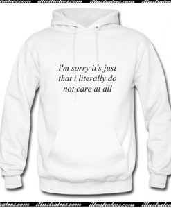 im sorry its just that i literally hoodie