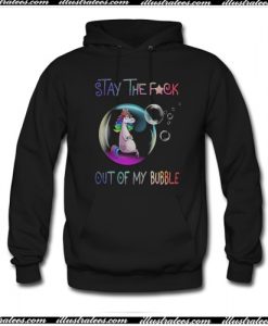 stay the fuck out of my bubble hoodie