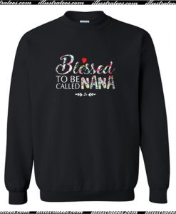 Blessed to be called Nana Sweatshirt