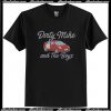 Dirty Mike And The Boys T Shirt