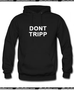 Dont Tripp Hoodie