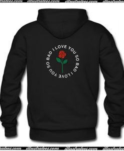 I Love You so Bad Back Hoodie