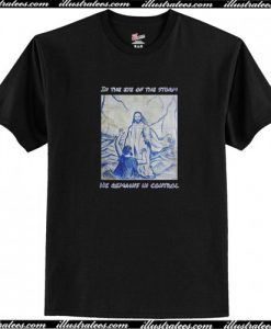 In The Eye Of Th Storm T Shirt