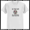 Linkin Park Chester In The End It Doesn't Even Matter T-Shirt