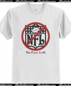 NFL Boycott No Fans Left T-Shirt