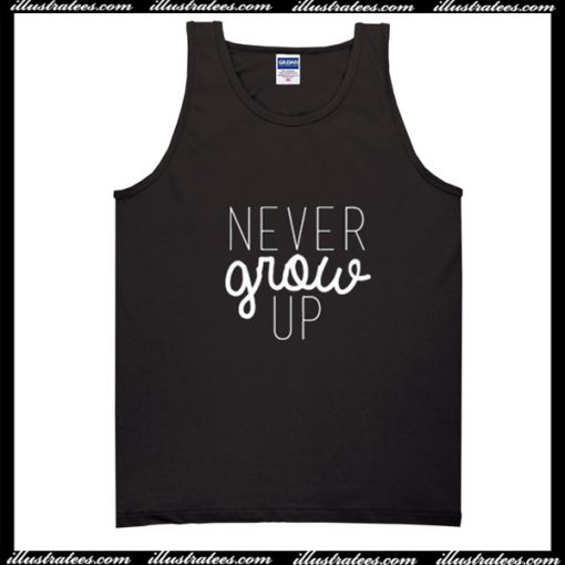 Never Grow Up Tank Top