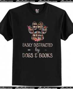 Official Easily distracted by dogs and books T-Shirt