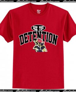 See you Detention Rose T-Shirt