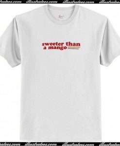 Sweeter Than A Mango T Shirt