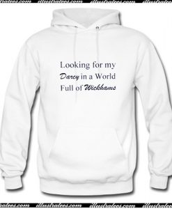 looking for my darcy in a world full of wickhans hoodie