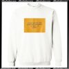 Always believe that something wonderful is about to happen Sweatshirt