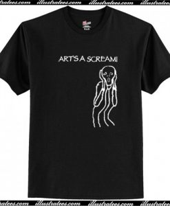 Art's A Scream T Shirt