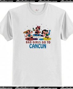 Bad Girls Go To Cancun T Shirt