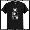 Bad Girls Team T-Shirt