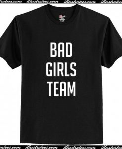 Bad Girls Team T-Shirt