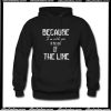 Because I'm With You Till The End Of The Line Hoodie