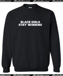 Black Girls Stay Winning Sweatshirt