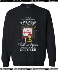 Charlie Brown and Snoopy never underestimate a woman Sweatshirt