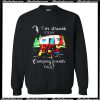 Christmas If I'm Drunk It's My Camping Friends fault Sweatshirt