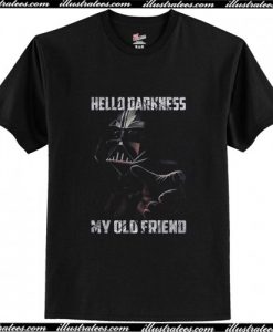 Darth Vader hello darkness my old friend T Shirt