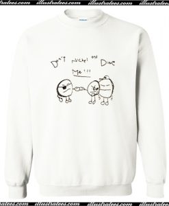 Don't Nickel & Dime Me Sweatshirt