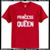 Ex Princess Now Queen T-Shirt