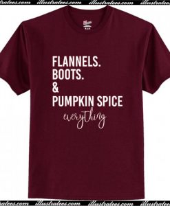 Flannels Boots & Pumpkin Spice Everything T Shirt