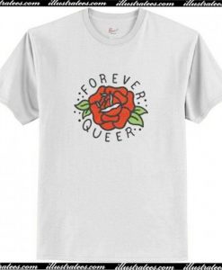 Forever Queer Rose T Shirt