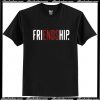 Freiendship T Shirt