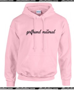 Girlfriend Material Hoodie