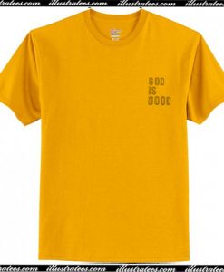 God Is Good T Shirt