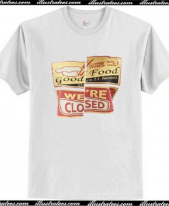Good Food We're Closed T Shirt
