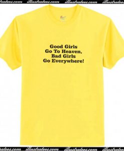 Good Girls Go To Heaven T Shirt