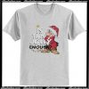 Grumpy Santa Is this Jolly enough T Shirt