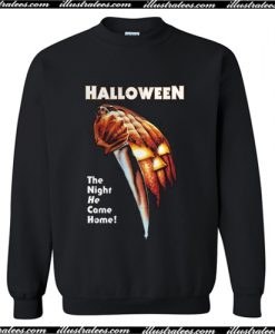 Halloween the night he came home Sweatshirt