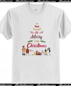 Have Yourself A Merry Little Christmas T Shirt