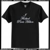 I Fucked Paris Hilton T Shirt