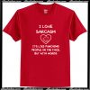 I Love Sarcasm T Shirt