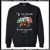 If I'm drunk it's my camping friends' fault Sweatshirt