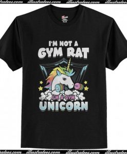 I'm not a gym rat i'm a gym unicorn T Shirt