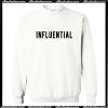 Influential Sweatshirt