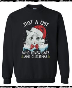 Just a emt who loves cats and christmas Sweatshirt