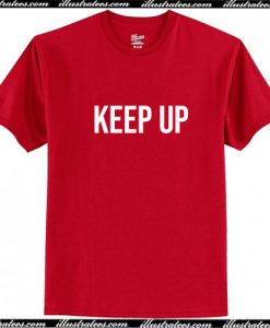 Keep Up T-Shirt